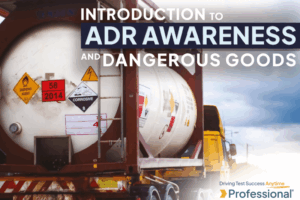 Introduction to ADR Awareness and Dangerous Goods